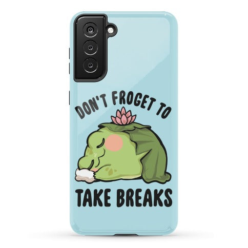 Don't Froget To Take Breaks Phone Case