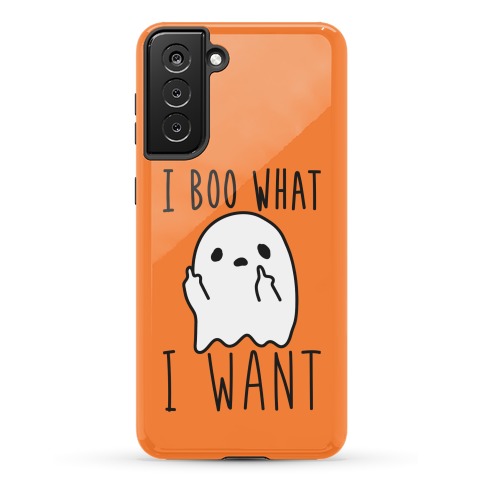 I Boo What I Want Phone Case