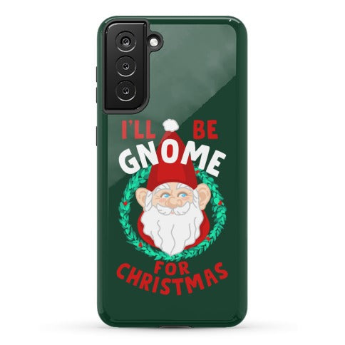 I'll Be Gnome for Christmas Phone Case