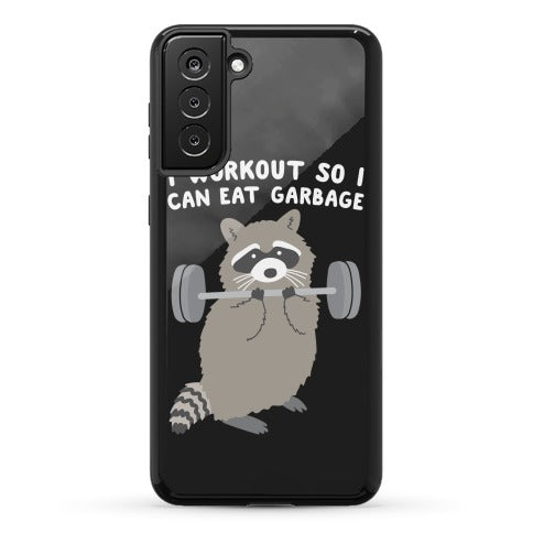 I Workout So I Can Eat Garbage Raccoon Phone Case