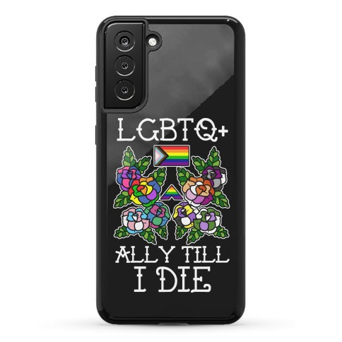 LGBTQ+ Ally Till I Die Phone Case