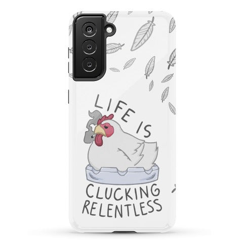 Life Is Clucking Relentless Phone Case
