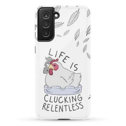 Life Is Clucking Relentless Phone Case