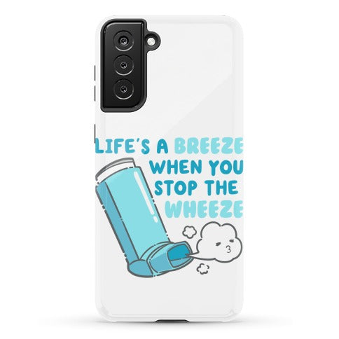 Life's A Breeze When You Stop The Wheeze Phone Case