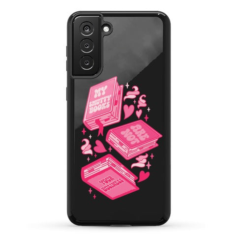 My Smutty Books Are Not Your Business Phone Case