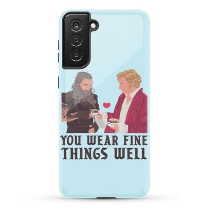 You Wear Fine Things Well Phone Case