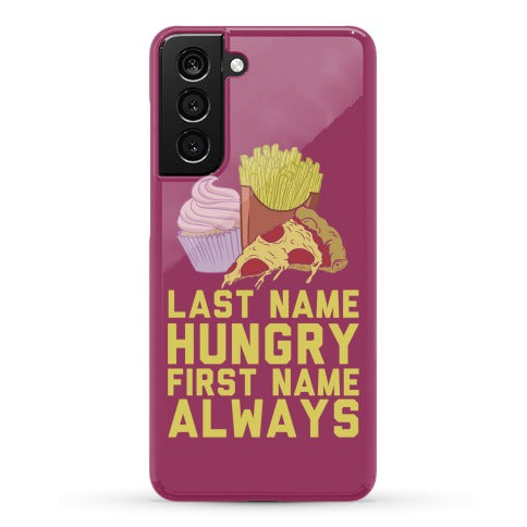 Always Hungry Phone Case