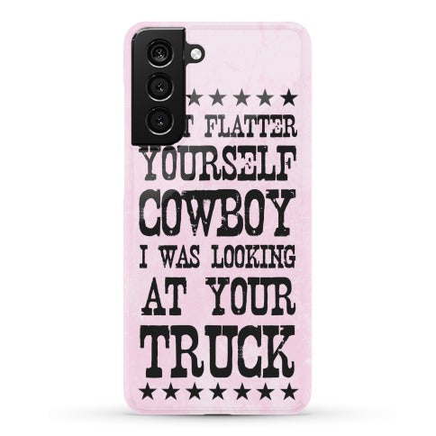 Don't Flatter Yourself Cowboy Phone Case