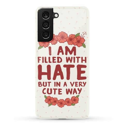 I Am Filled With Hate Phone Case