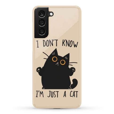 I don't know, I'm just a cat Phone Case