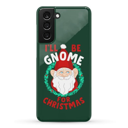 I'll Be Gnome for Christmas Phone Case