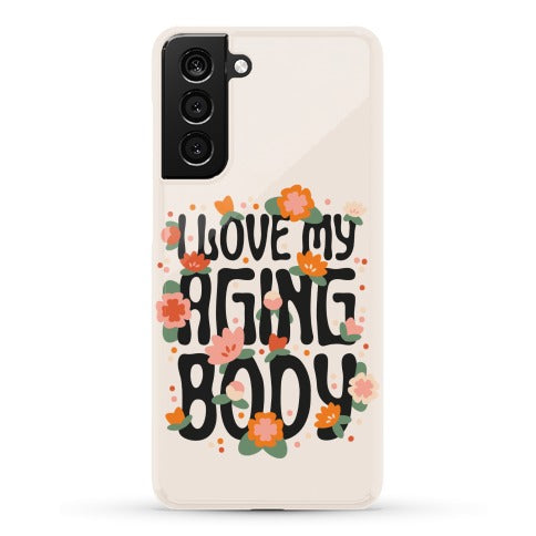 I Love My Aging Body Phone Case