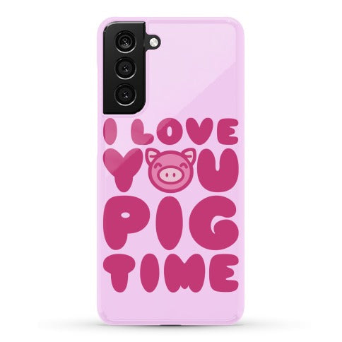 I Love You Pig Time Phone Case