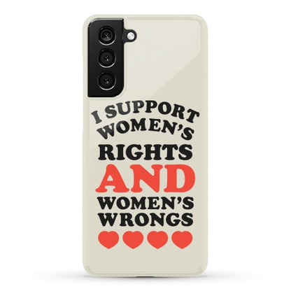 I Support Women's Rights AND Women's Wrongs <3 Phone Case