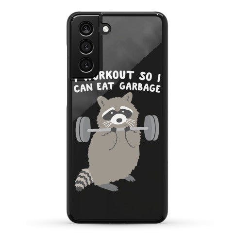 I Workout So I Can Eat Garbage Raccoon Phone Case