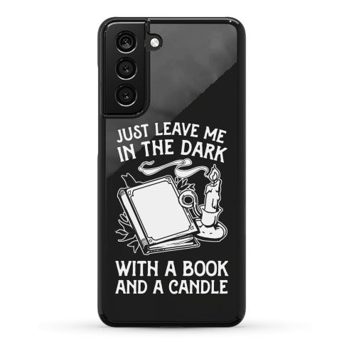 Just Leave Me In The Dark With A Book And A Candle Phone Case