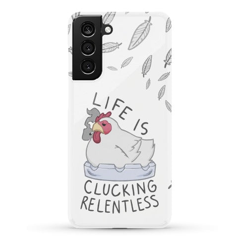 Life Is Clucking Relentless Phone Case