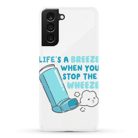 Life's A Breeze When You Stop The Wheeze Phone Case