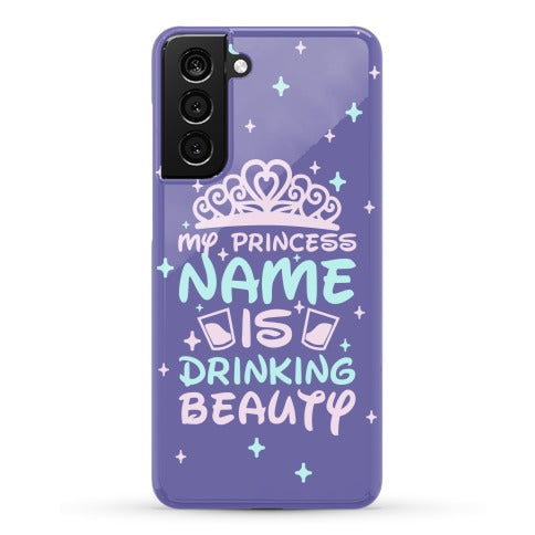 My Princess Name Is Drinking Beauty Phone Case