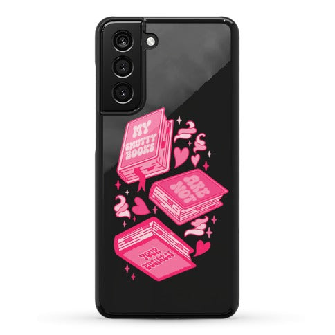 My Smutty Books Are Not Your Business Phone Case