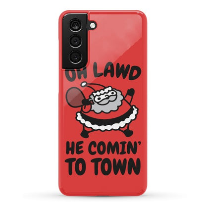 Oh Lawd He Comin' To Town Santa Parody Phone Case