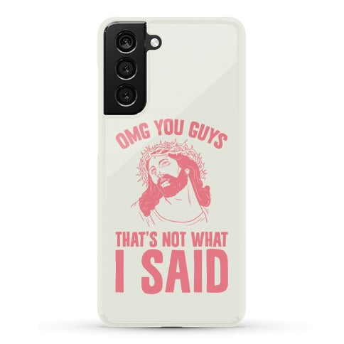 OMG You Guys That's Not What I Said Phone Case