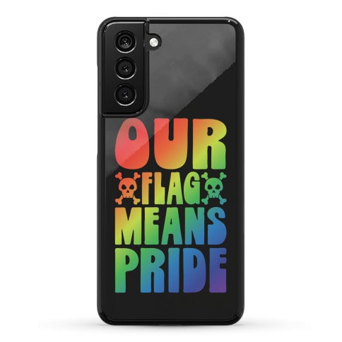 Our Flag Means Pride Phone Case