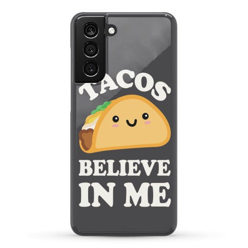 Tacos Believe In Me Phone Case