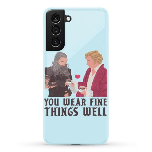 You Wear Fine Things Well Phone Case