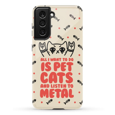 All I Want To Do Is Pet Cats And Listen To Metal Phone Case