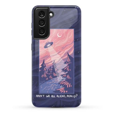 Aren't We All Aliens, Really? Phone Case