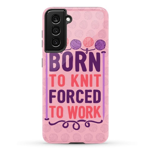 Born To Knit Forced To Work Phone Case