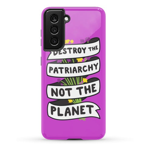 Destroy The Patriarchy Not The Planet Phone Case