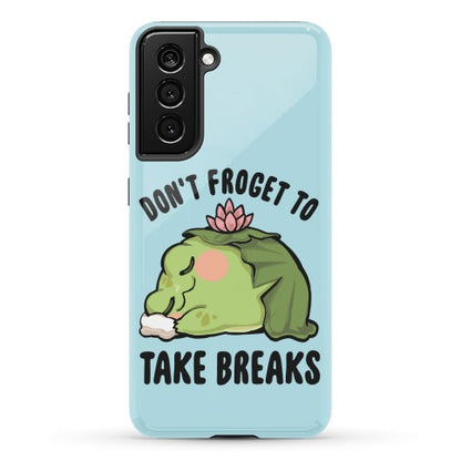 Don't Froget To Take Breaks Phone Case