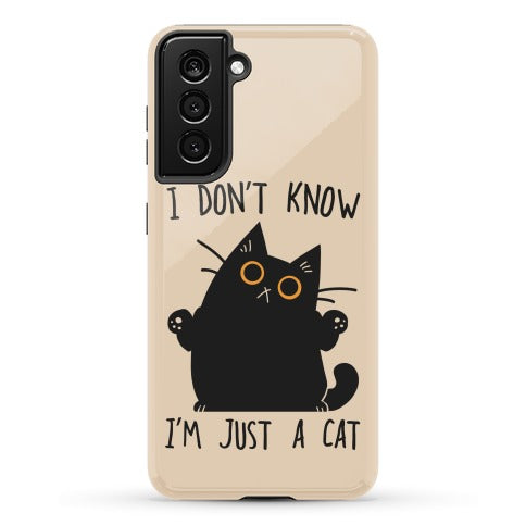 I don't know, I'm just a cat Phone Case