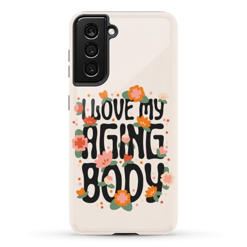 I Love My Aging Body Phone Case