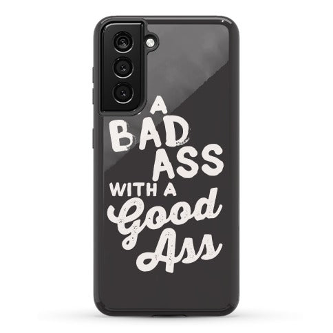 I'm A Badass With A Good Ass Phone Case