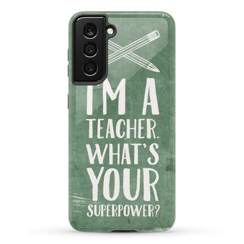 I'm a Teacher. What's Your Superpower? Phone Case