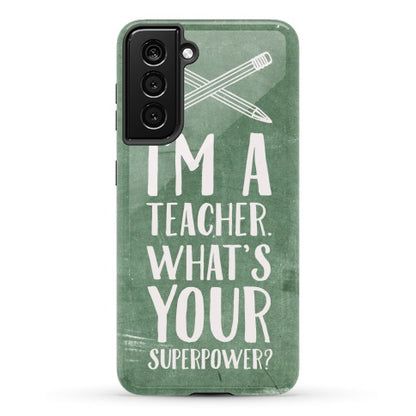 I'm a Teacher. What's Your Superpower? Phone Case