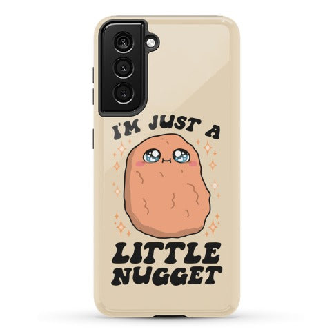 I'm Just A Little Nugget Phone Case