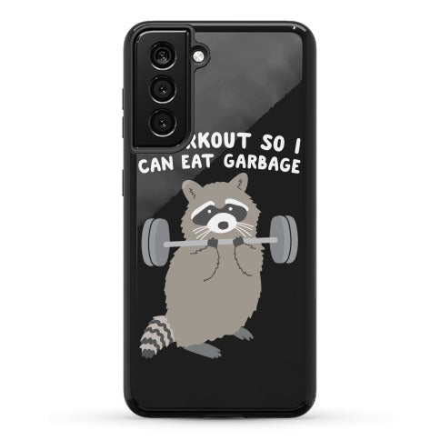 I Workout So I Can Eat Garbage Raccoon Phone Case