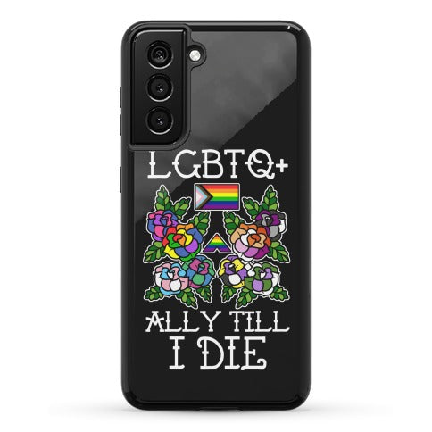 LGBTQ+ Ally Till I Die Phone Case