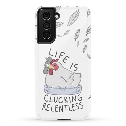 Life Is Clucking Relentless Phone Case