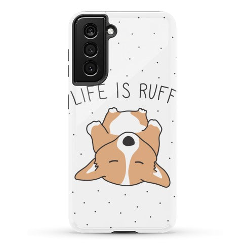 Life Is Ruff Corgi Phone Case