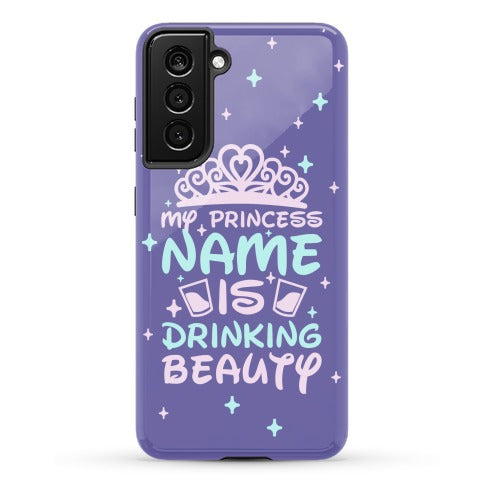 My Princess Name Is Drinking Beauty Phone Case