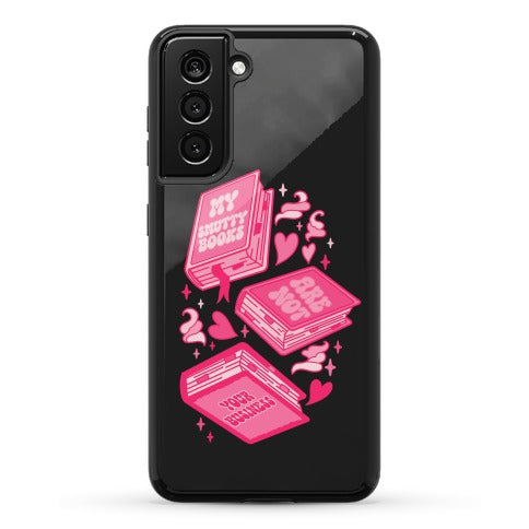 My Smutty Books Are Not Your Business Phone Case