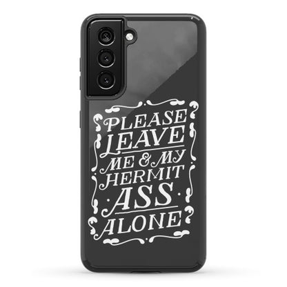 Please Leave Me And My Hermit Ass Alone  Phone Case