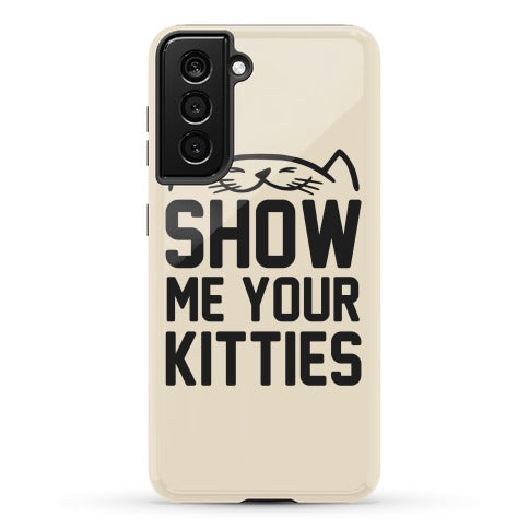 Show Me Your Kitties Phone Case