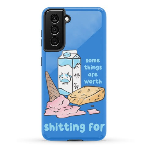 Some Things Are Worth Shitting For Phone Case