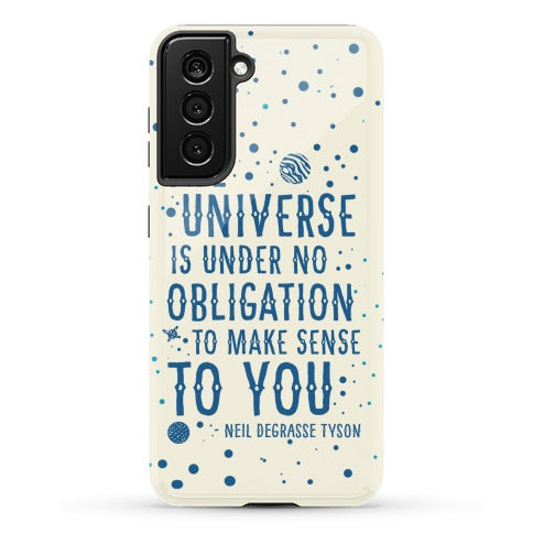 The Universe is Under No Obligation to Make Sense to You Phone Case